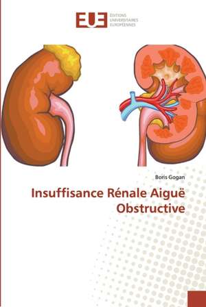 Insuffisance Rénale Aiguë Obstructive de Boris Gogan