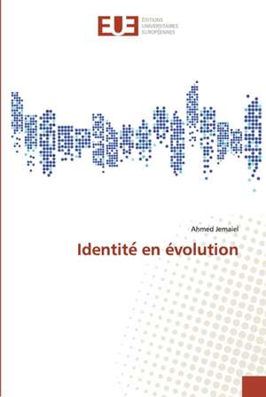 Identite¿ en évolution de Ahmed Jemaiel