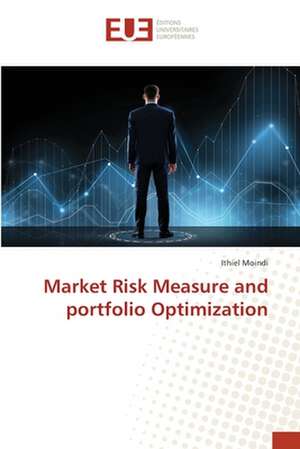 Market Risk Measure and portfolio Optimization de Ithiel Moindi