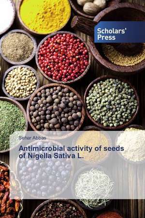 Antimicrobial activity of seeds of Nigella Sativa L. de Sehar Abbas