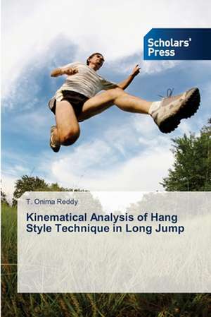 Kinematical Analysis of Hang Style Technique in Long Jump de T. Onima Reddy