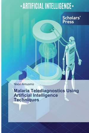 Malaria Telediagnostics Using Artificial Intelligence Techniques de Nixon Amuomo