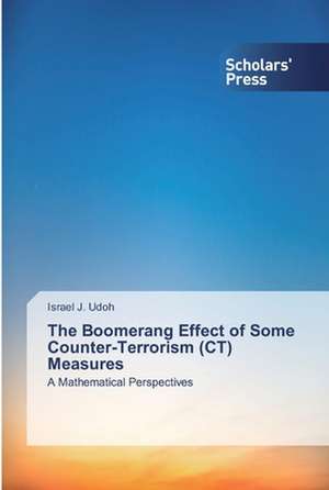 The Boomerang Effect of Some Counter-Terrorism (CT) Measures de Israel J. Udoh