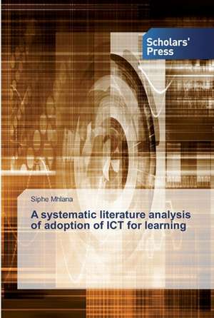 A systematic literature analysis of adoption of ICT for learning de Siphe Mhlana