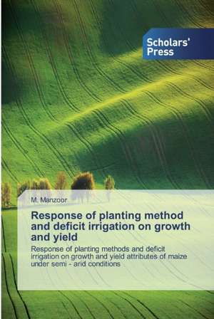 Response of planting method and deficit irrigation on growth and yield de M. Manzoor