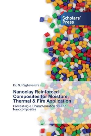 Nanoclay Reinforced Composites for Moisture, Thermal & Fire Application de N. Raghavendra