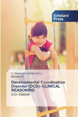 Developmental Coordination Disorder (DCD)- CLINICAL REASONING de Monisha R.