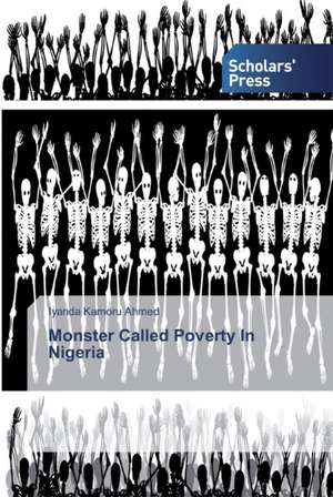 Monster Called Poverty In Nigeria de Iyanda Kamoru Ahmed