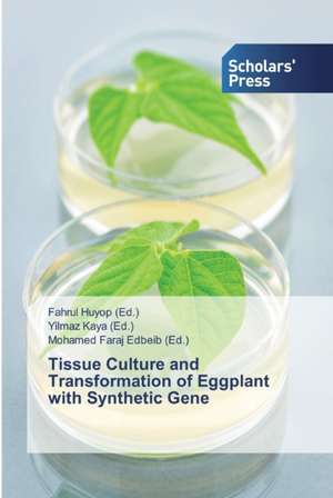 Tissue Culture and Transformation of Eggplant with Synthetic Gene de Fahrul Huyop