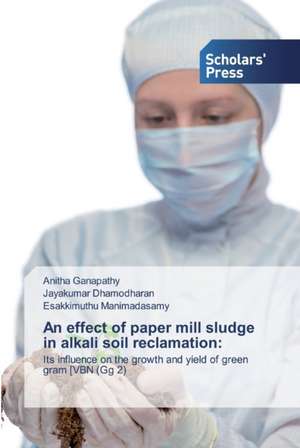 An effect of paper mill sludge in alkali soil reclamation: de Anitha Ganapathy