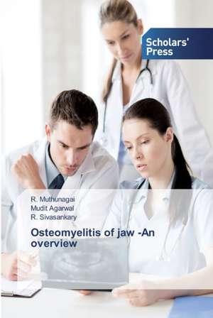 Osteomyelitis of jaw -An overview de R. Muthunagai