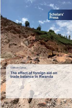 The effect of foreign aid on trade balance in Rwanda de Gallican Cyesa