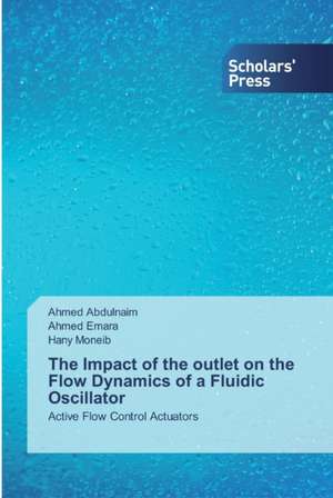 The Impact of the outlet on the Flow Dynamics of a Fluidic Oscillator de Ahmed Abdulnaim