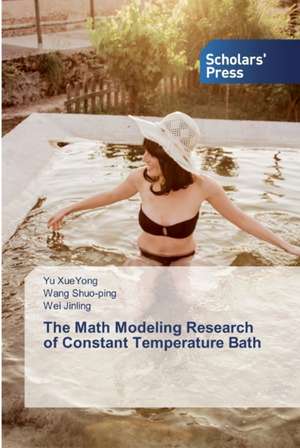 The Math Modeling Research of Constant Temperature Bath de Yu Xueyong