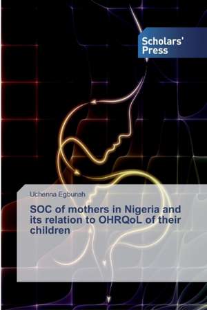 SOC of mothers in Nigeria and its relation to OHRQoL of their children de Uchenna Egbunah