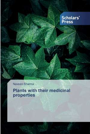 Plants with their medicinal properties de Naveen Sharma