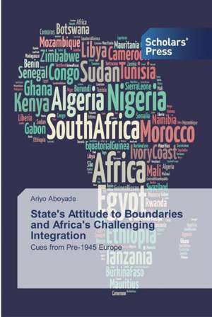 State's Attitude to Boundaries and Africa's Challenging Integration de Ariyo Aboyade