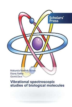 Vibrational spectroscopic studies of biological molecules de Mukunda Madhab Borah