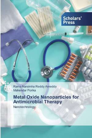 Metal Oxide Nanoparticles for Antimicrobial Therapy de Rama Narsimha Reddy Anreddy