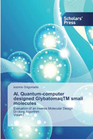 AI, Quantum-computer designed GlybatomaqTM small molecules de Ioannis Grigoriadis