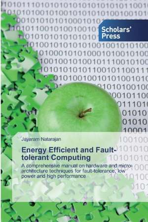 Energy Efficient and Fault-tolerant Computing de Jayaram Natarajan