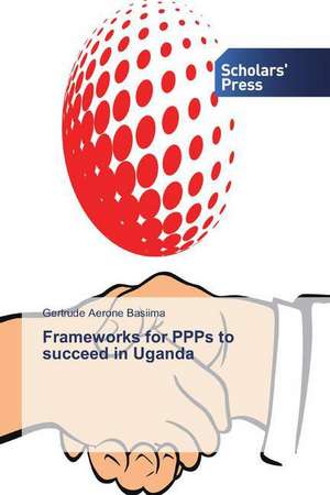 Frameworks for PPPs to succeed in Uganda de Gertrude Aerone Basiima