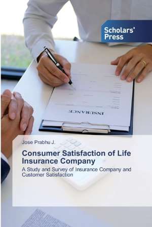 Consumer Satisfaction of Life Insurance Company de Jose Prabhu J.