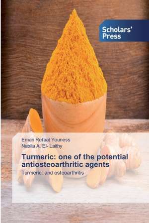 Turmeric: one of the potential antiosteoarthritic agents de Eman Refaat Youness