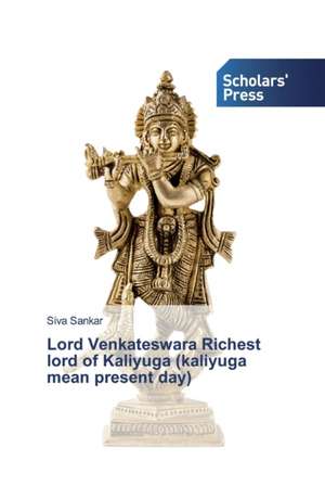 Lord Venkateswara Richest lord of Kaliyuga (kaliyuga mean present day) de Siva Sankar