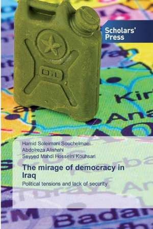 The mirage of democracy in Iraq de Hamid Soleimani Souchelmaei