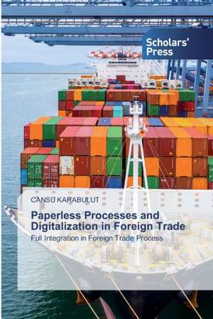 Paperless Processes and Digitalization in Foreign Trade de Cansu Karabulut