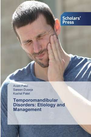 Temporomandibular Disorders: Etiology and Management de Avani Patel