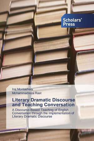 Literary Dramatic Discourse and Teaching Conversation de Iraj Montashery