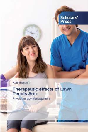 Therapeutic effects of Lawn Tennis Arm de Karthikeyan T