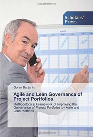 Agile and Lean Governance of Project Portfolios de Goran Banjanin