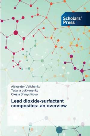 Lead dioxide-surfactant composites: an overview de Alexander Velichenko