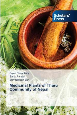 Medicinal Plants of Tharu Community of Nepal de Sujan Chaudhary