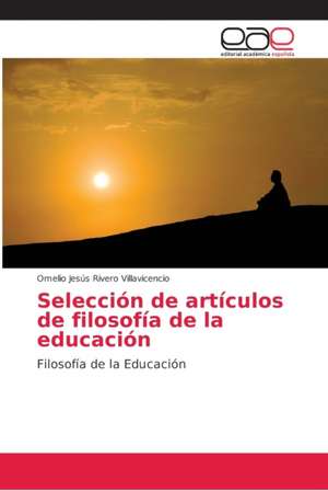 Selección de artículos de filosofía de la educación de Omelio Jesús Rivero Villavicencio