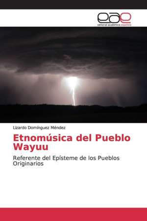 Etnomúsica del Pueblo Wayuu de Lizardo Domínguez Méndez