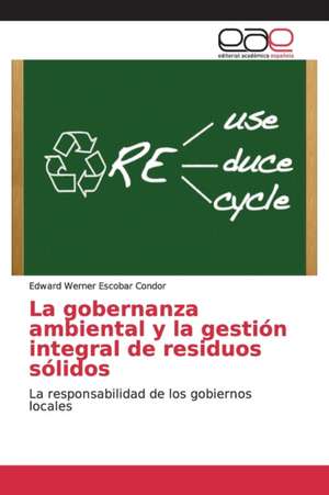 La gobernanza ambiental y la gestión integral de residuos sólidos de Edward Werner Escobar Condor