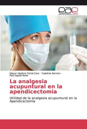 La analgesia acupuntural en la apendicectomia de Eliecer Vladimir Portal Caro