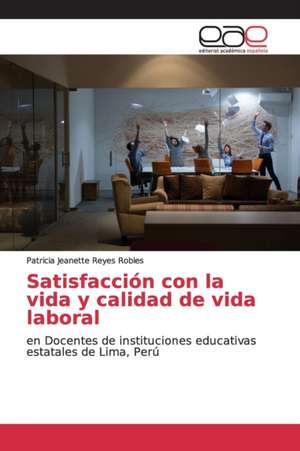 Satisfacción con la vida y calidad de vida laboral de Patricia Jeanette Reyes Robles