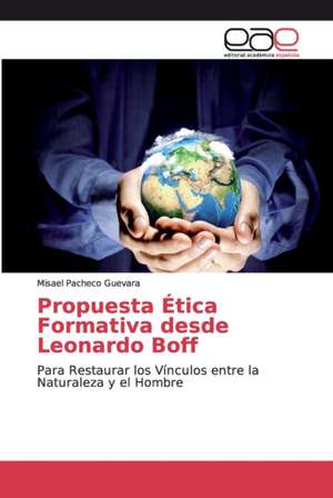 Propuesta Ética Formativa desde Leonardo Boff de Misael Pacheco Guevara