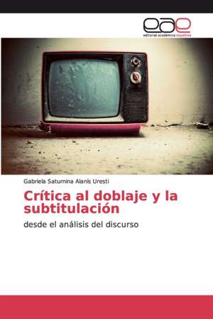 Crítica al doblaje y la subtitulación de Gabriela Saturnina Alanís Uresti