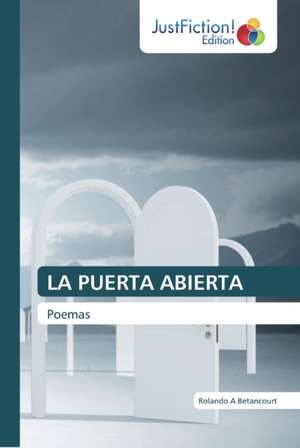 LA PUERTA ABIERTA de Rolando A Betancourt