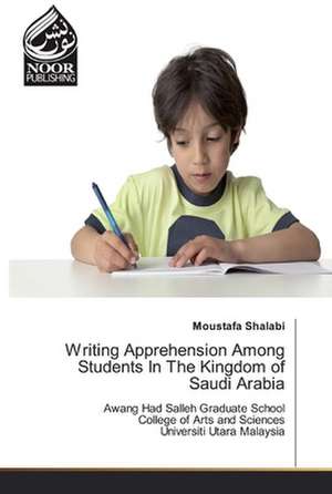 Writing Apprehension Among Students In The Kingdom of Saudi Arabia de Moustafa Shalabi