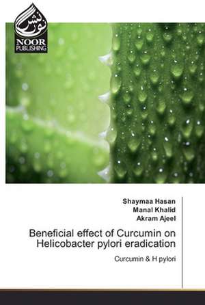 Beneficial effect of Curcumin on Helicobacter pylori eradication de Shaymaa Hasan