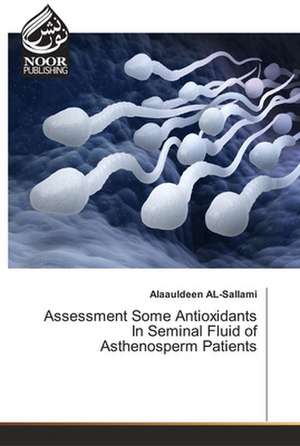 Assessment Some Antioxidants In Seminal Fluid of Asthenosperm Patients de Alaauldeen Al-Sallami