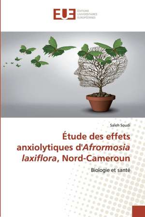 Étude des effets anxiolytiques d'Afrormosia laxiflora, Nord-Cameroun de Saleh Soudi