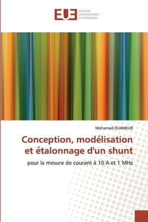 Conception, mode¿lisation et e¿talonnage d'un shunt de Mohamed Ouameur